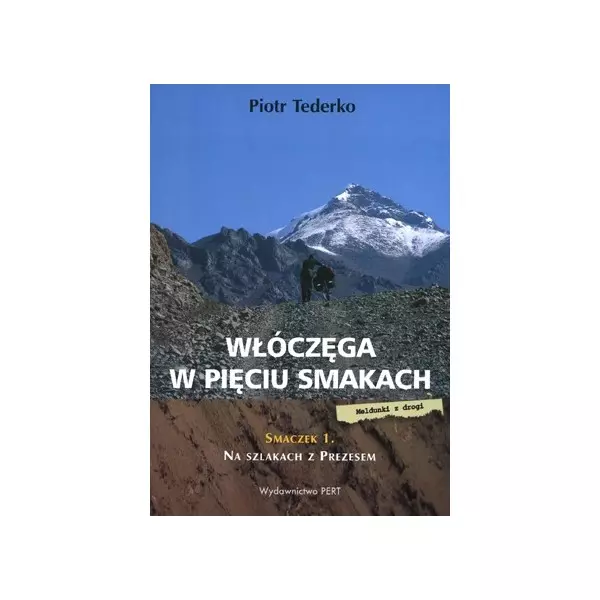 Książka - Włóczęga w pięciu smakach. Meldunki z drogi. Smaczek 1. Na szlakach z Prezesem
