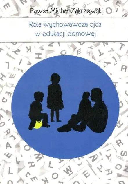 Książka - Rola wychowawcza ojca w edukacji domowej