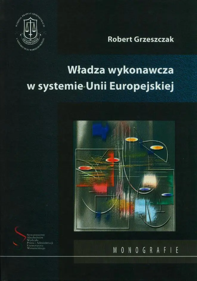 Książka - WŁADZA WYKONAWCZA W SYSTEMIE UNII EUROPEJSKIEJ