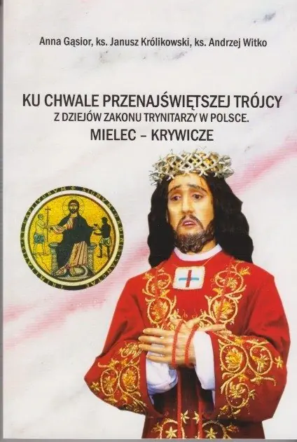 Książka - Ku chwale przenajświętszej trójcy z dziejów zakonu Trynitarzy w Polsce