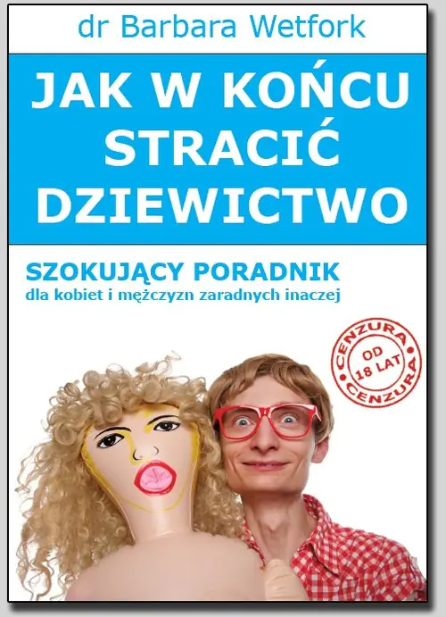 Książka - Jak w końcu stracić dziewictwo. Szokujący poradnik dla kobiet i mężczyzn zaradnych inaczej