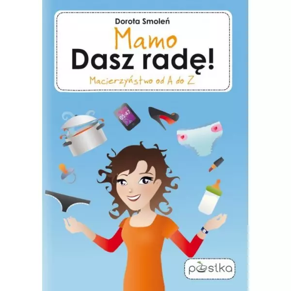 Książka - Mamo, dasz radę. Macierzyństwo od A do Z!