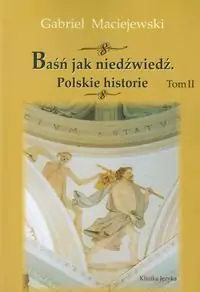 Książka - Baśń jak niedźwiedź Polskie historie t.2
