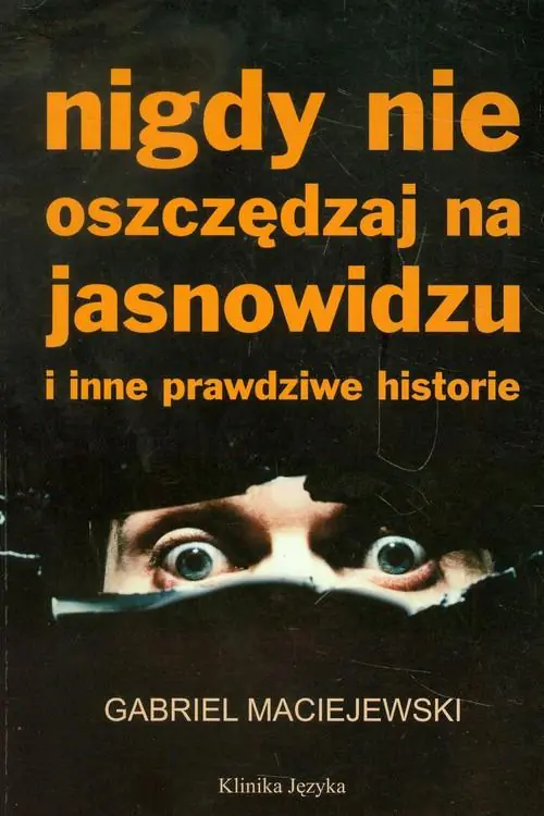 Książka - Nigdy nie oszczędzaj na jasnowidzu i inne...