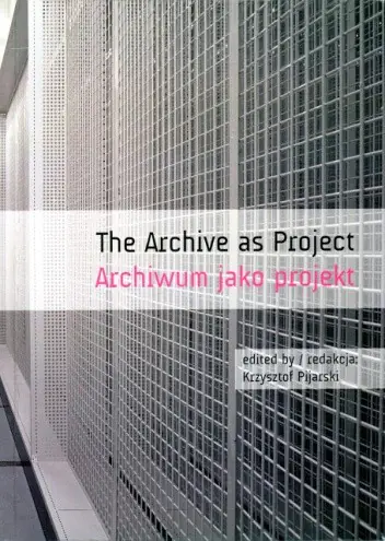 Książka - Archiwum jako projekt . Poetyka i polityka (foto)archiwum