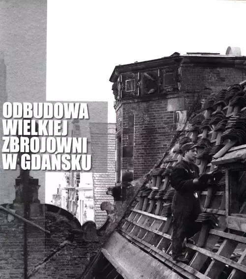 Książka - Odbudowa Wielkiej Zbrojowni w Gdańsku