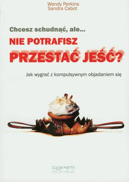 Książka - Chcesz schudnąć, ale..nie potrafisz przestać jeść?