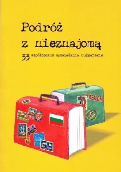 Książka - Podróż z nieznajomą 33 współczesne opowiadania bułgarskie