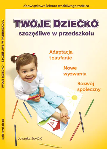 Książka - Twoje dziecko-szczęśliwe w przedszkolu