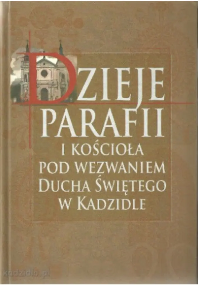Książka - Dzieje Parafii i Kościoła Pod Wezwaniem Ducha Świętego w Kadzidle