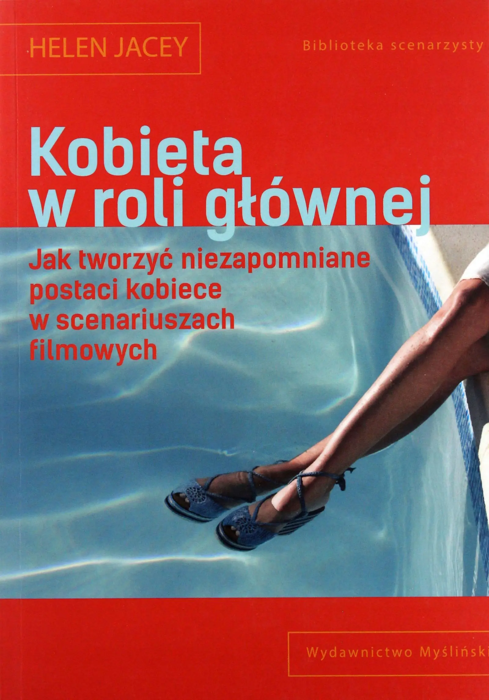 Książka - Kobieta w roli głównej. Jak tworzyć niezapomniane postaci kobiece w scenariuszach filmowych