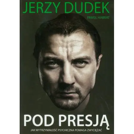 Pod presją. Jak wytrzymałość psychiczna pomaga zwyciężać