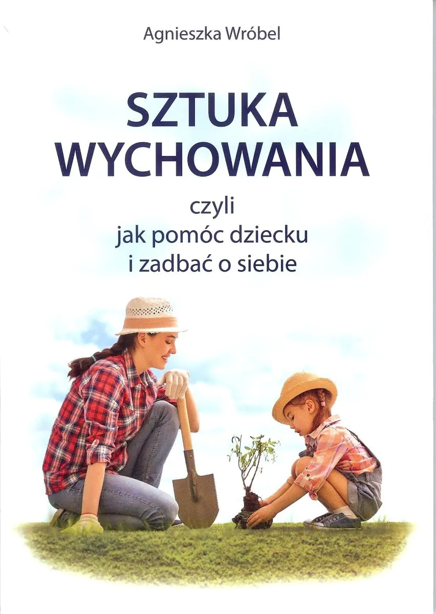Książka - Sztuka wychowania, czyli jak pomóc dziecku i zadbać o siebie