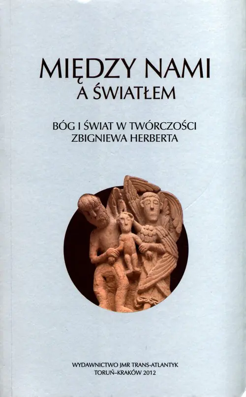 Książka - Między nami a światłem. Bóg i świat w twórczości Zbigniewa Herberta