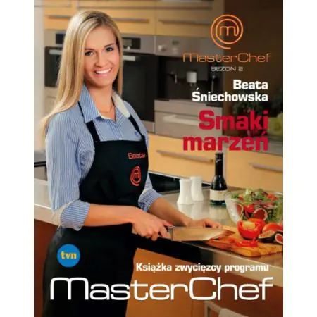 Smaki marzeń. Książka zwycięzcy programu MasterChef