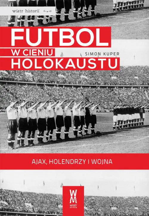 Książka - Futbol w cieniu Holokaustu. Ajax, Holendrzy i wojna
