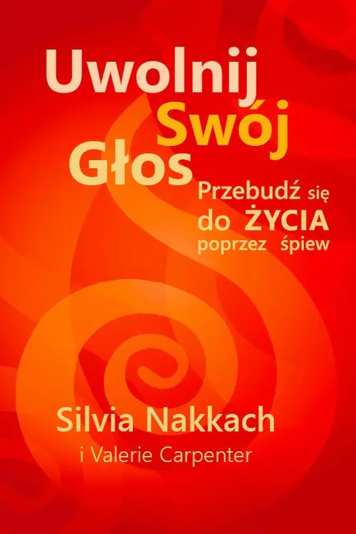 Książka - Uwolnij swój głos. Przebudź się do życia poprzez śpiew