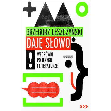 Daję słowo. Wędrówki po języku i literaturze