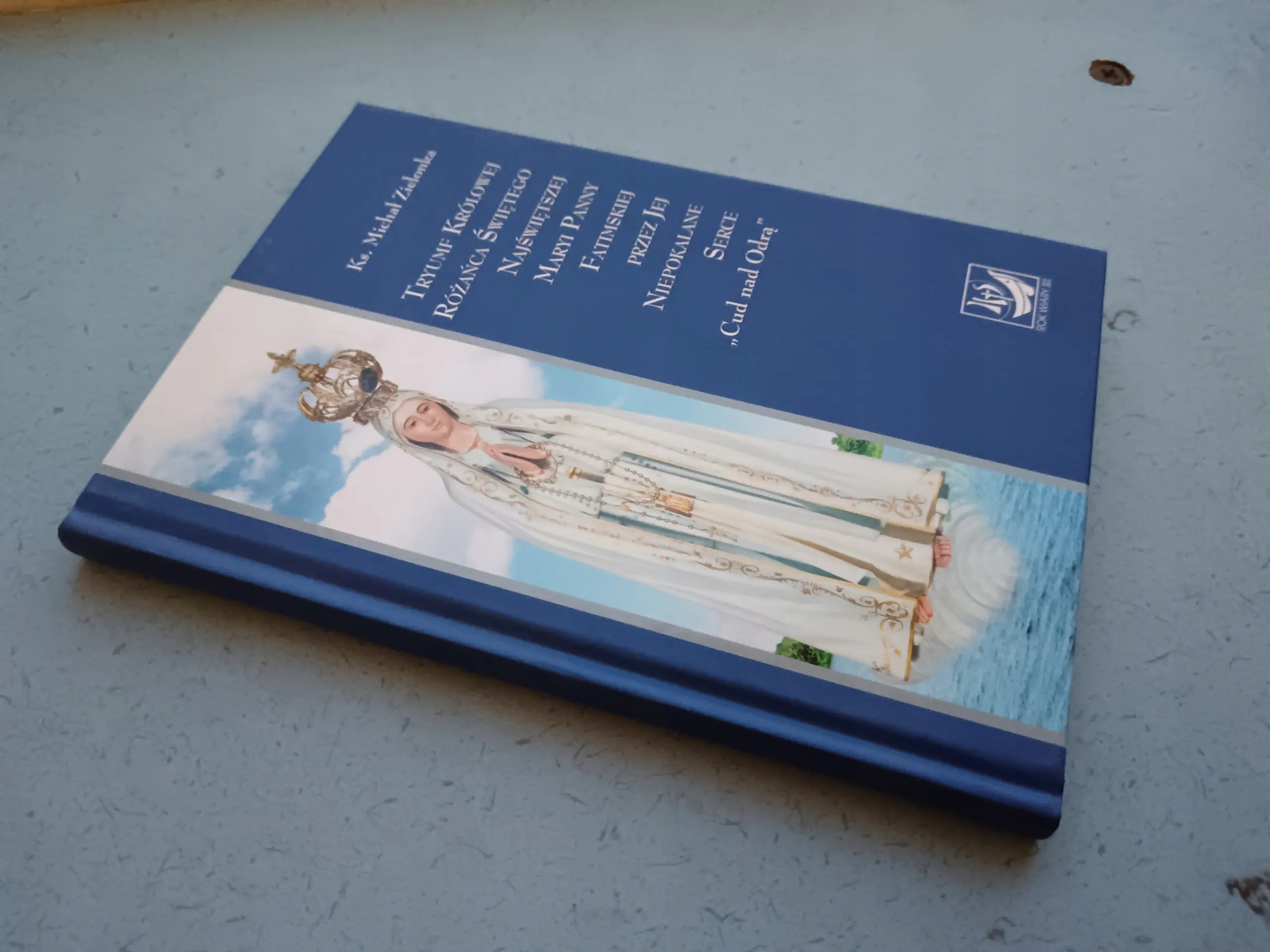 Książka - Tryumf Królowej Różańca Świętego Najświętszej Maryi Panny Fatimskiej przez Jej Niepokalane Serce