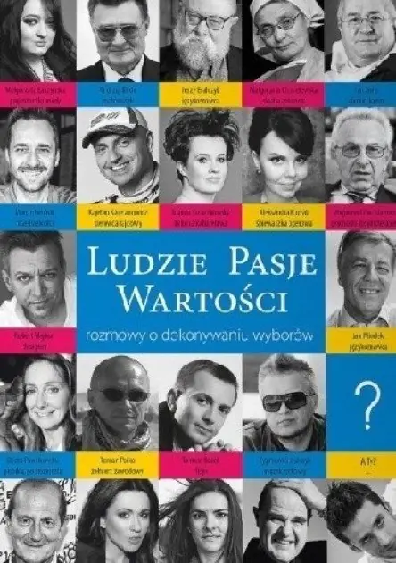 Książka - Ludzie pasje wartości rozmowy o dokonywaniu wyborów