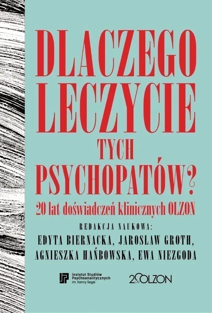 Książka - Dlaczego leczycie tych psychopatów? 20 lat doświadczeń klinicznych OLZON