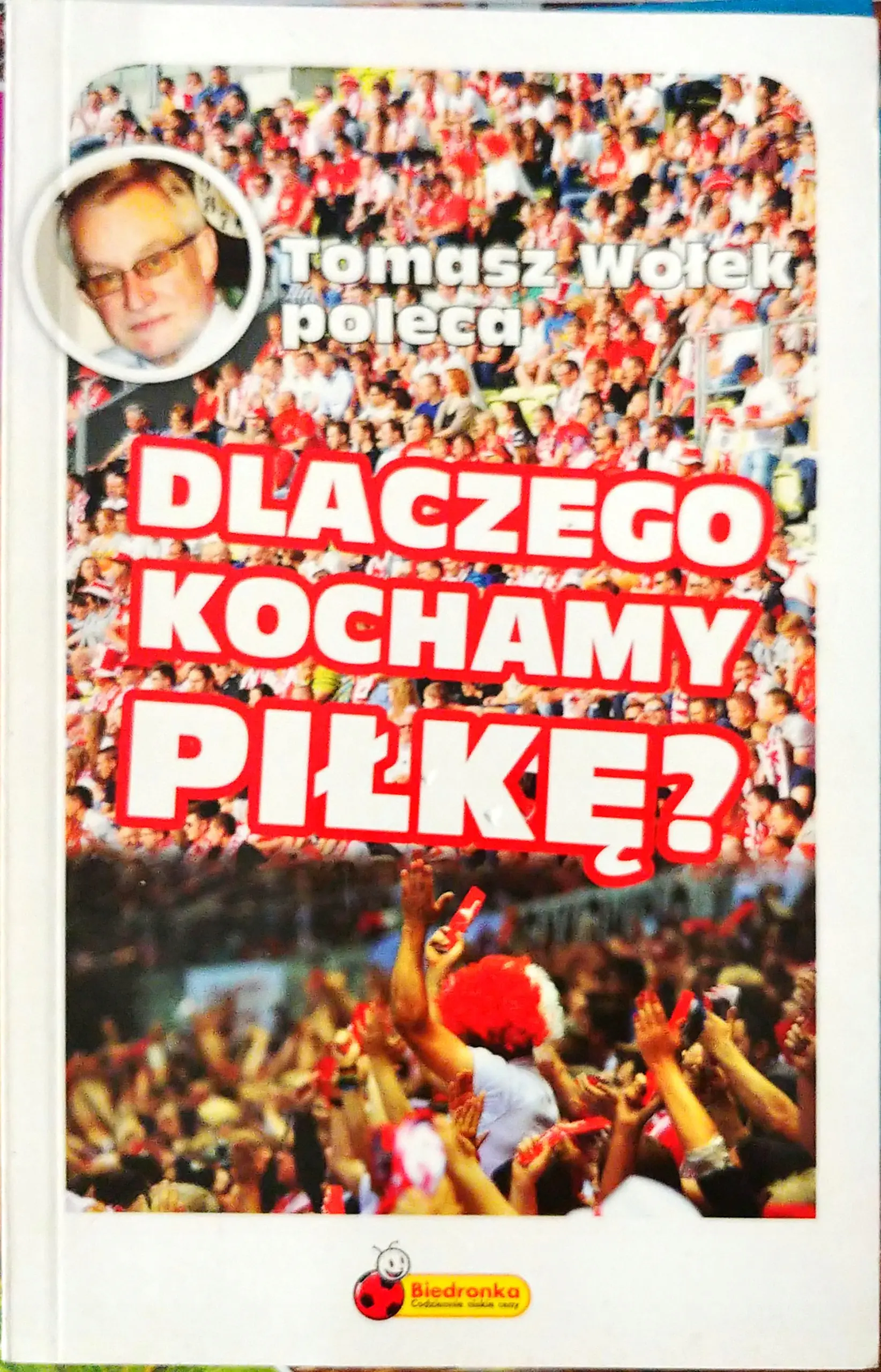 Książka - Dlaczego kochamy piłkę?