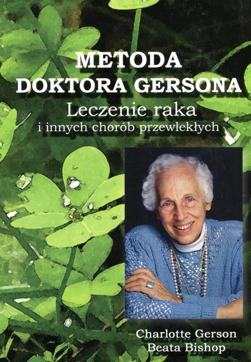 Książka - Metoda doktora Gersona. Leczenie raka i innych chorób przewlekłych