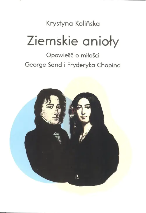 Książka - Ziemskie anioły. Opowieści o miłości George Sand i Fryderyka Chopina