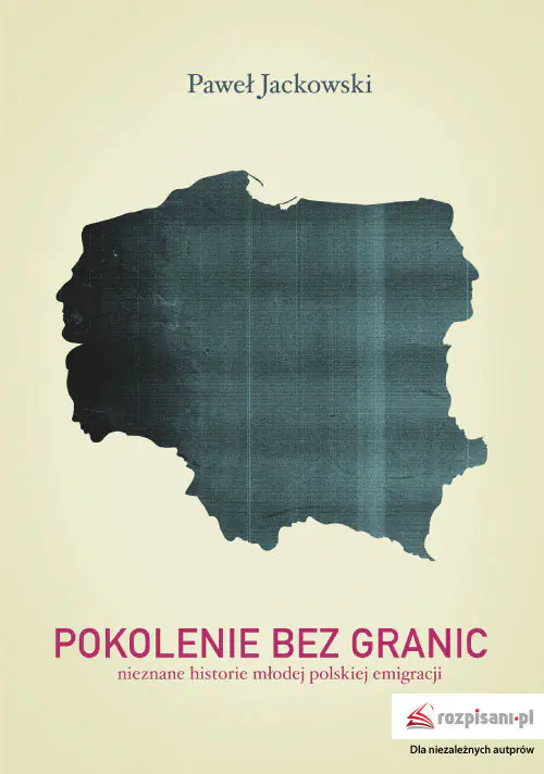 Książka - Pokolenie bez granic. Nieznane historie młodej polskiej emigracji