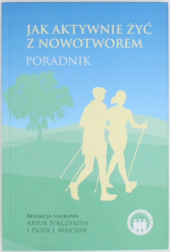 Książka - Jak aktywnie żyć z nowotworem Poradnik
