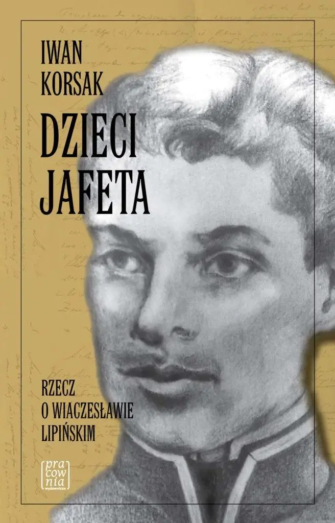 Książka - Dzieci Jafeta. Rzecz o Wiaczesławie Lipińskim