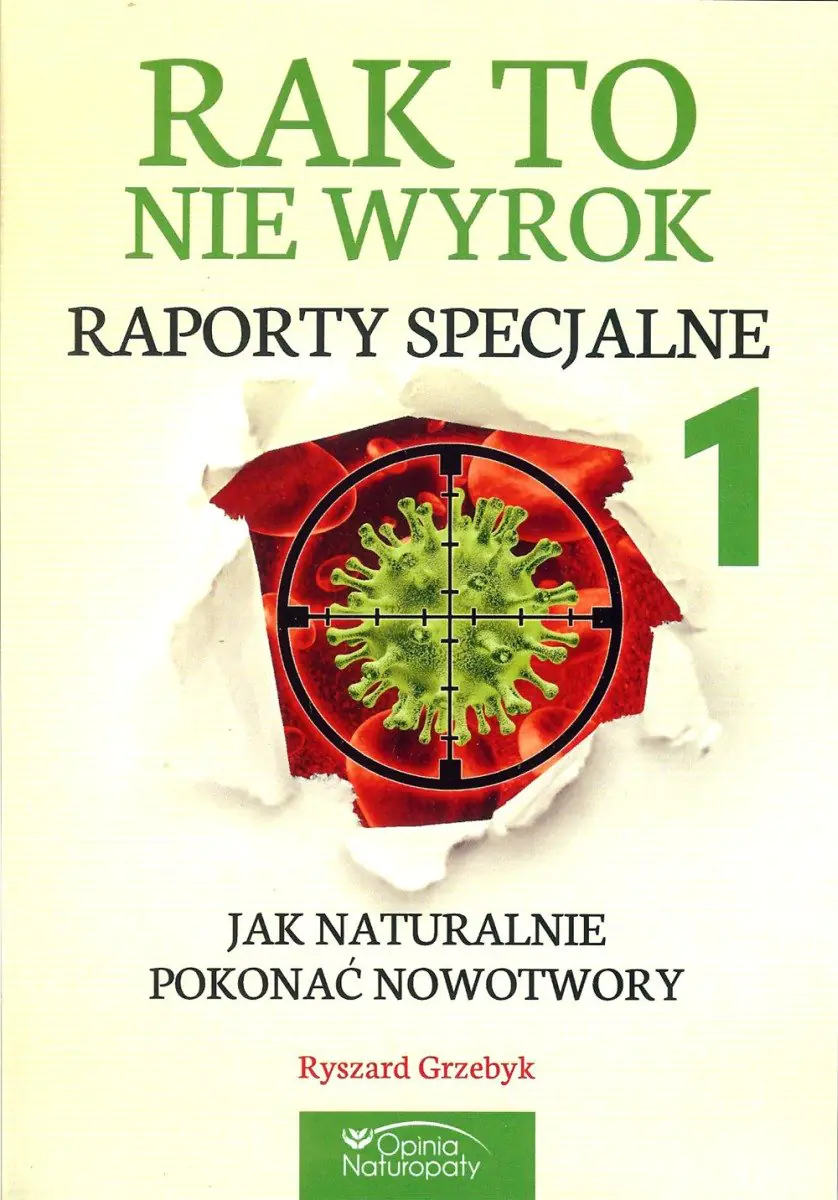 Książka - Rak to nie wyrok. Raporty specjalne 1. Jak naturalnie pokonać nowotwory