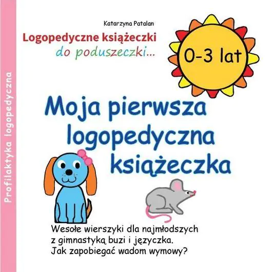 Książka - Moja pierwsza logopedyczna książeczka 0-3 lat