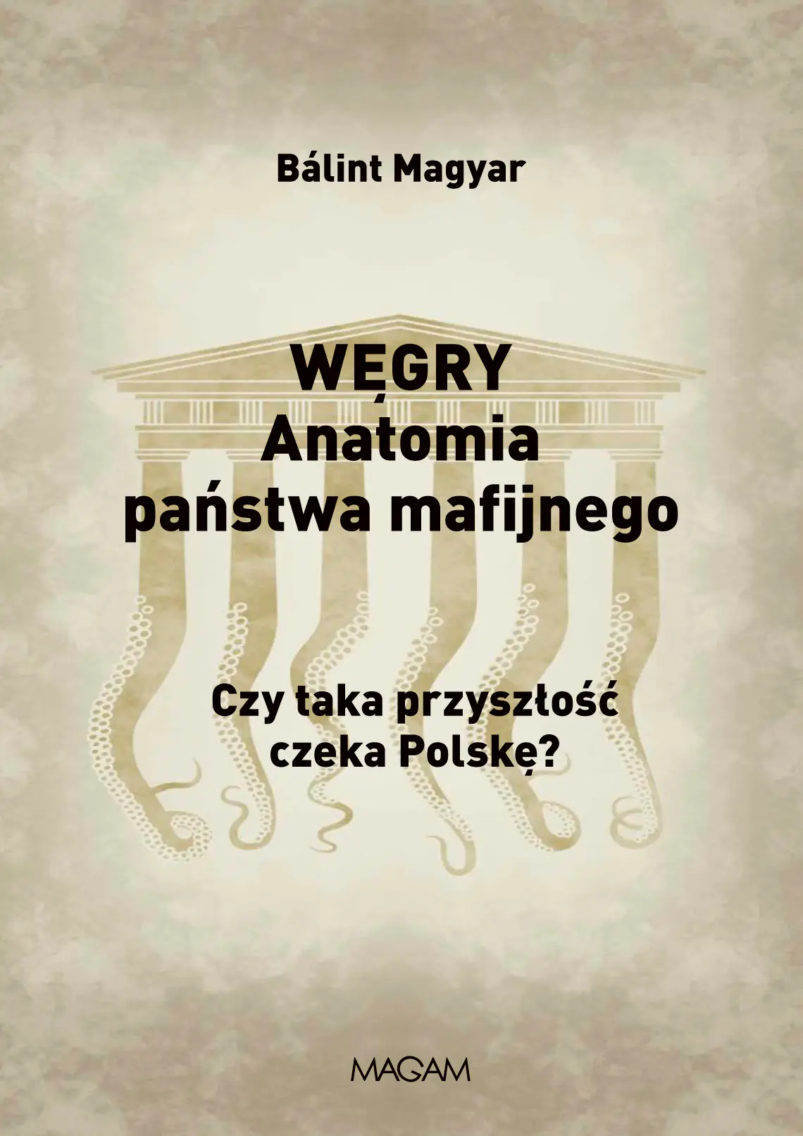 Książka - Węgry. Anatomia państwa mafijnego. Czy taka przyszłość czeka Polskę?