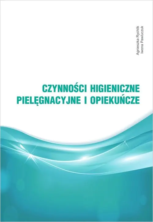 Książka - Czynności higieniczne, pielęgnacyjne i opiekuńcze