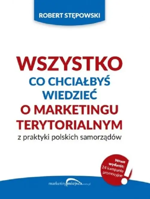Książka - Wszystko co chciałbyś wiedzieć o marketingu terytorialnym z praktyki polskich
