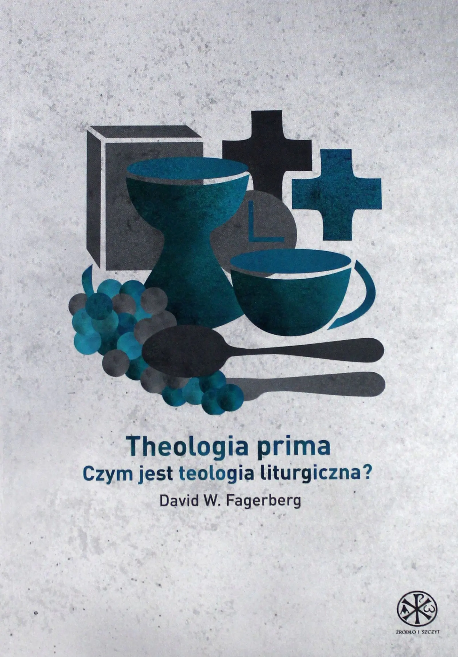 Książka - Theologia prima: czym jest teologia liturgiczna?
