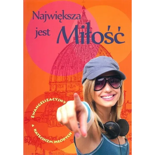 Książka - Największa jest Miłość. Ewangelizacyjny katechizm młodych