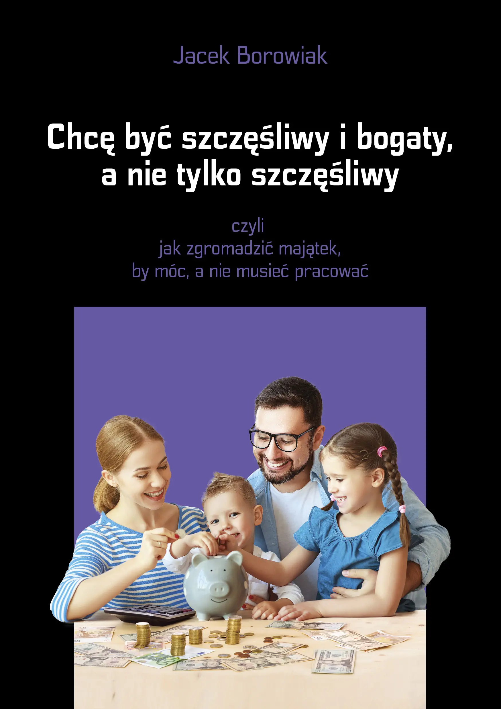 Książka - Chcę być szczęśliwy i bogaty a nie tylko szczęśliwy