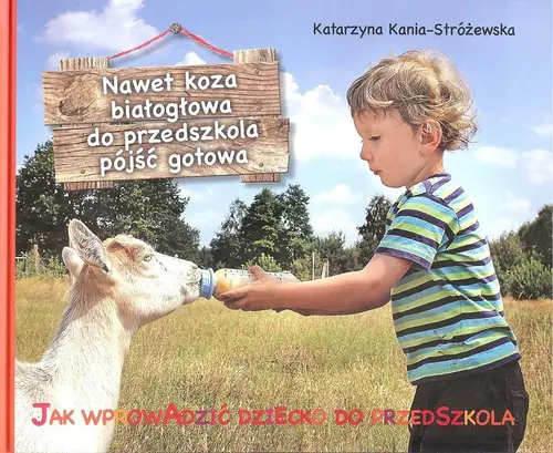 Książka - Nawet koza białogłowa do przedszkola iść gotowa