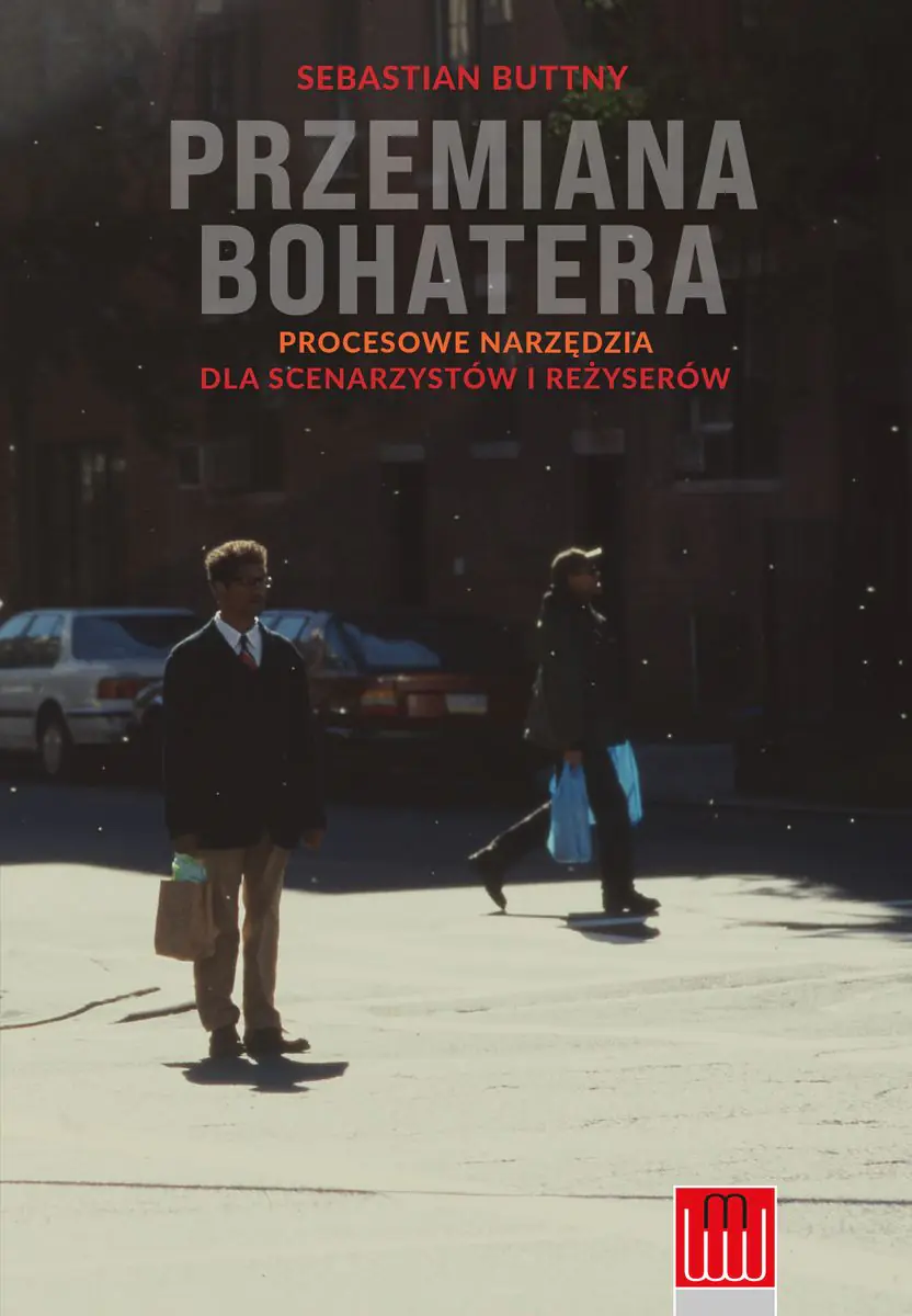 Książka - Przemiana bohatera. Procesowe narzędzia dla scenarzystów i reżyserów