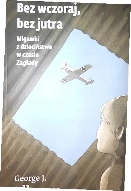 Książka - Bez wczoraj bez jutra Migawki z dzieciństwa w czasie Zagłady