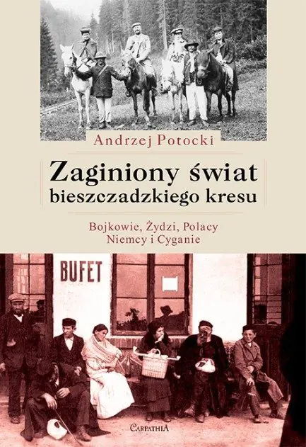 Książka - Zaginiony świat bieszczadzkiego kresu