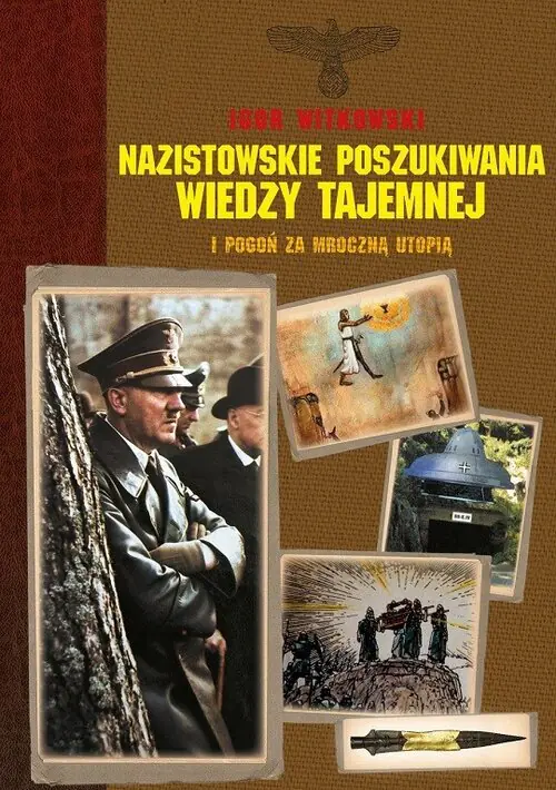 Książka - Nazistowskie poszukiwania wiedzy tajemnej i pogoń za mroczną Utopią