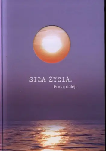 Książka - Siła życia. Podaj dalej