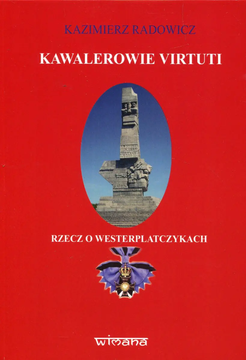 Książka - Kawalerowie Virtuti. Rzecz o Westerplatczykach