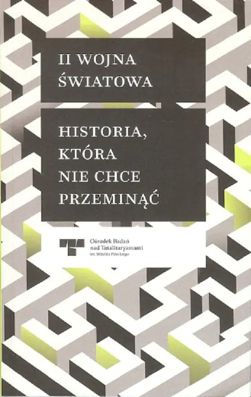 Książka - II Wojna Światowa. Historia, która nie chce przeminąć