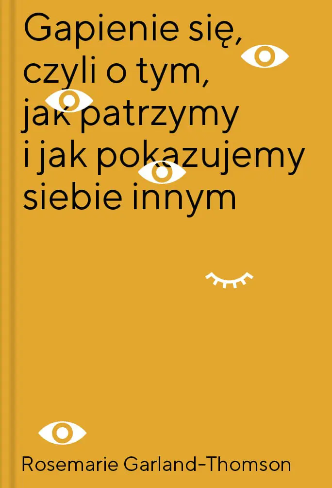 Książka - Gapienie się czyli o tym jak patrzymy i jak pokazujemy siebie innym