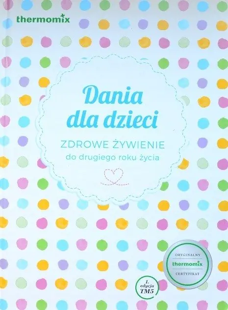 Książka - Dania dla dzieci Zdrowe ��ywienie do drugiego roku ��ycia