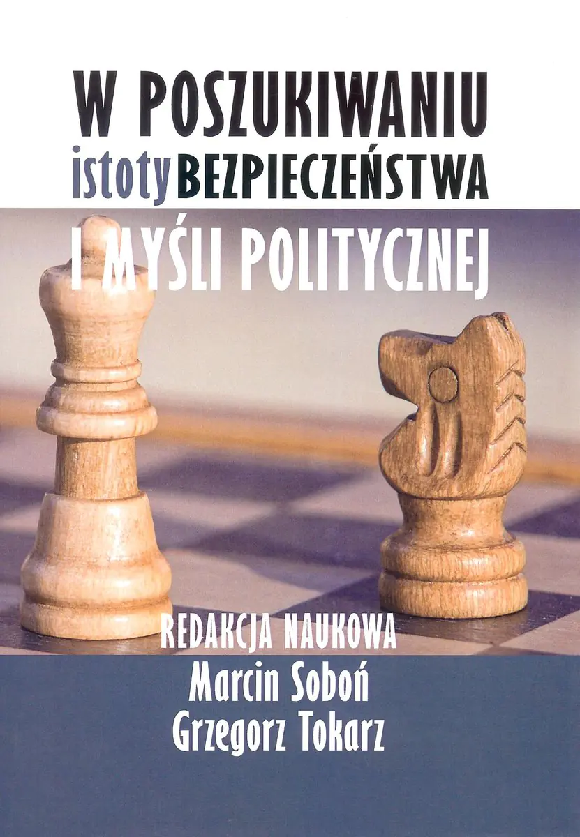 Książka - W poszukiwaniu istoty bezpieczeństwa i myśli politycznej